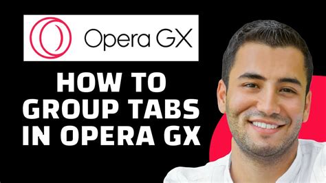 how to group tabs on opera gx and does it help with multitasking efficiency